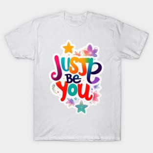 Just be you T-Shirt